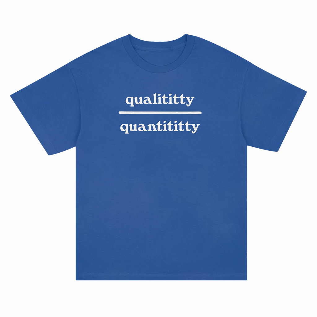 Qualititty Over Quantititty Tee