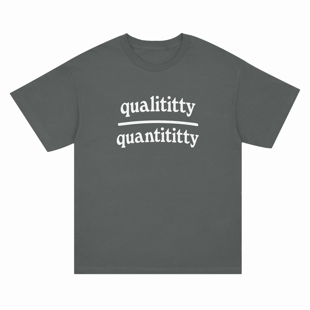 Qualititty Over Quantititty Tee - Pepper